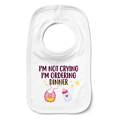 Im Not Crying Im Ordering Dinner Baby Girl Bib