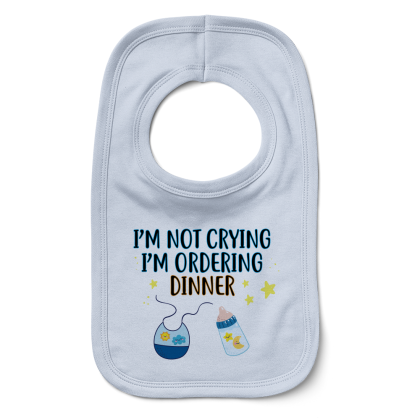 Im Not Crying Im Ordering Dinner Baby BOY Bib