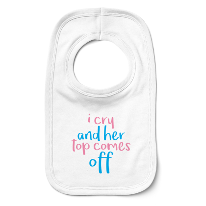 I Cry And Her Top Comes Off Bib
