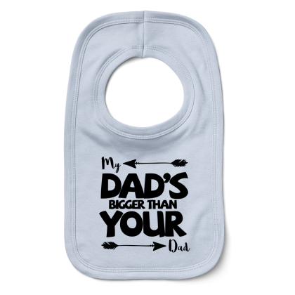 My Dads Bigger Than Your Dad Bib