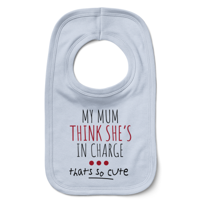 Mum Thinks She In Charge Bib