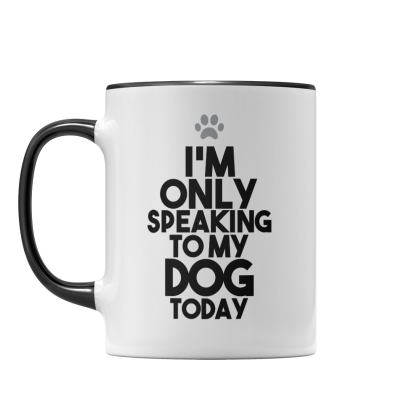Only Speaking To My Dog Mug
