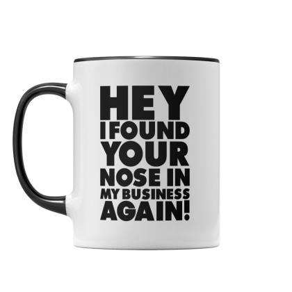 Nose In My Business Mug