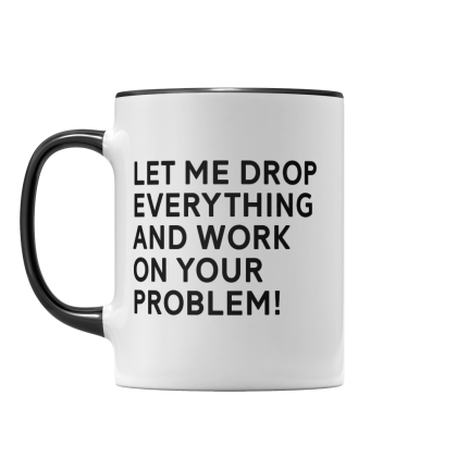 Let Me Drop Everything Mug