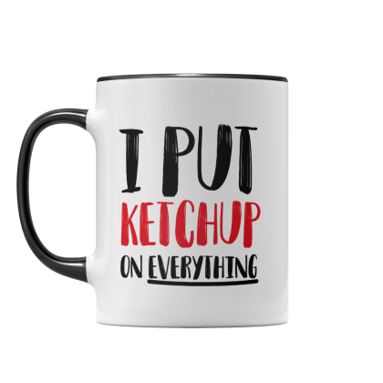 I Put Ketchup On Everything Mug
