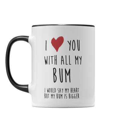 I Love You With All My Bum Mug