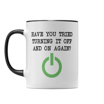 Have You Tried Turning It Off Then On Mug