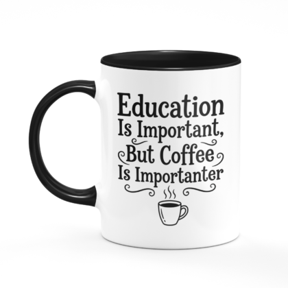 Education Is Important, but Coffee Is Importanter Mug