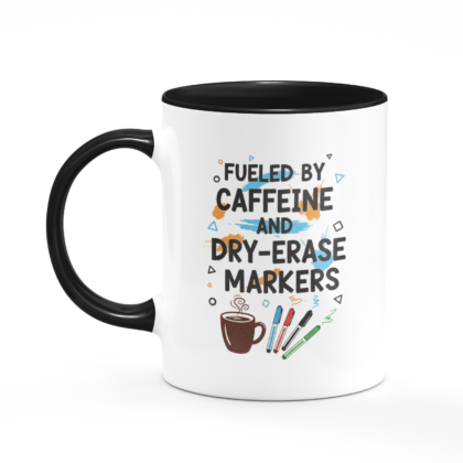 Fueled by Caffeine and Dry-Erase Markers Mug