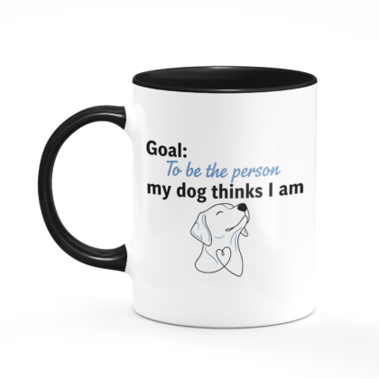 Goal: To be the person my dog thinks I am Mug