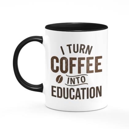 I Turn Coffee Into Education Mug