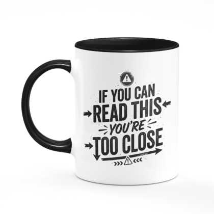 Read This You Are Too Close Mug