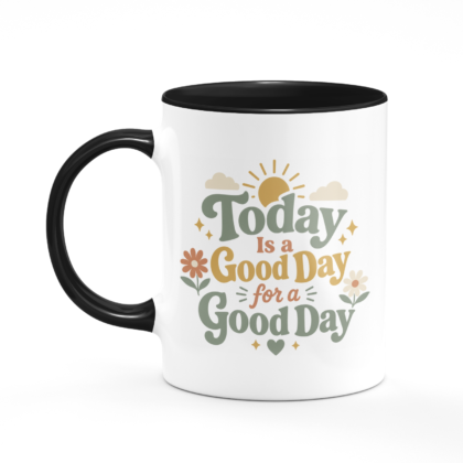 Today Is a Good Day for a Good Day Mug