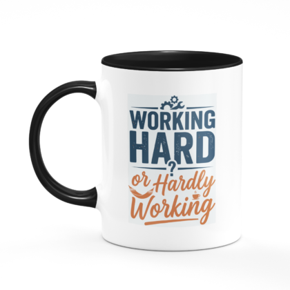 Working hard or hardly working Mug